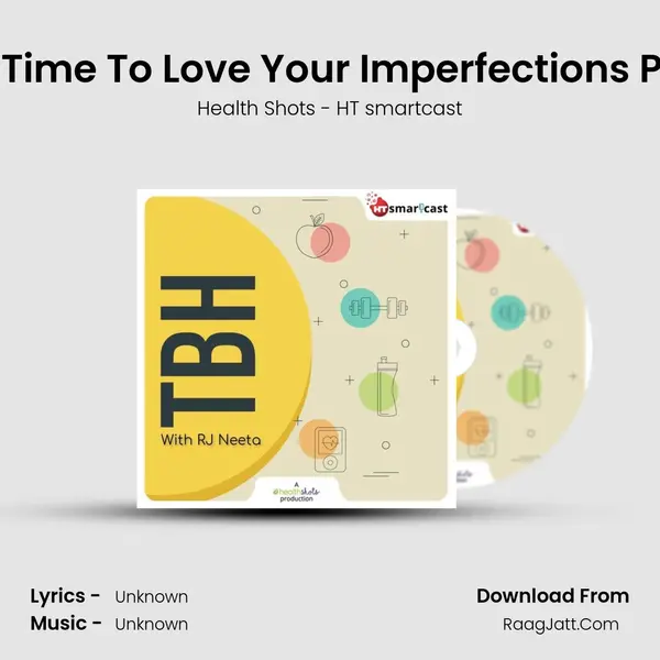 Ep 12: It's Time To Love Your Imperfections Perfectly! MP3 Song by Health Shots - HT smartcast Cover