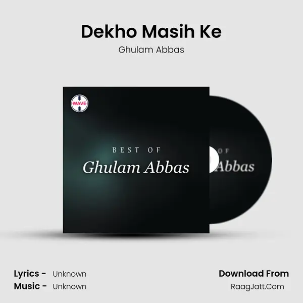 Dekho Masih Ke MP3 Song by Ghulam Abbas Cover