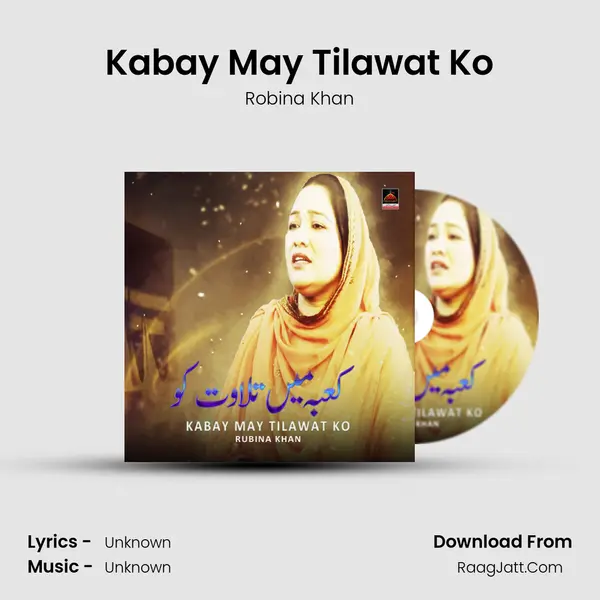 Kabay May Tilawat Ko - Single - Robina Khan