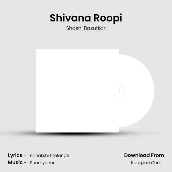 Shivana Roopi MP3 Song by Shashi Basutkar Cover