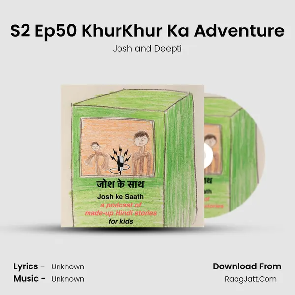 S2 Ep50 KhurKhur Ka Adventure MP3 Song by Josh and Deepti Cover