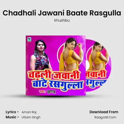Chadhali Jawani Baate Rasgulla mp3 song