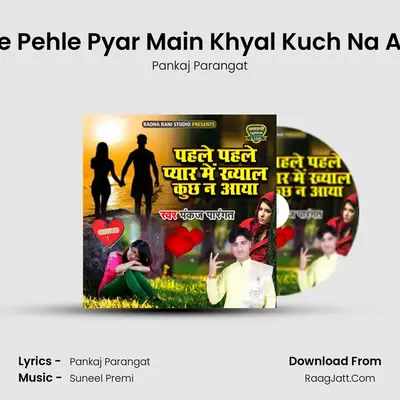 Pehle Pehle Pyar Main Khyal Kuch Na Aya a - Pankaj Parangat