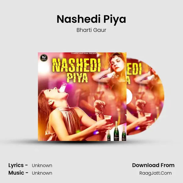 Nashedi Piya - Bharti Gaur