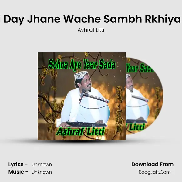 Tenu Akhi Day Jhane Wache Sambh Rkhiya Aye Jhan MP3 Song by Ashraf Litti Cover