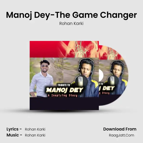 Manoj Dey-The Game Changer MP3 Song by Rohan Karki Cover