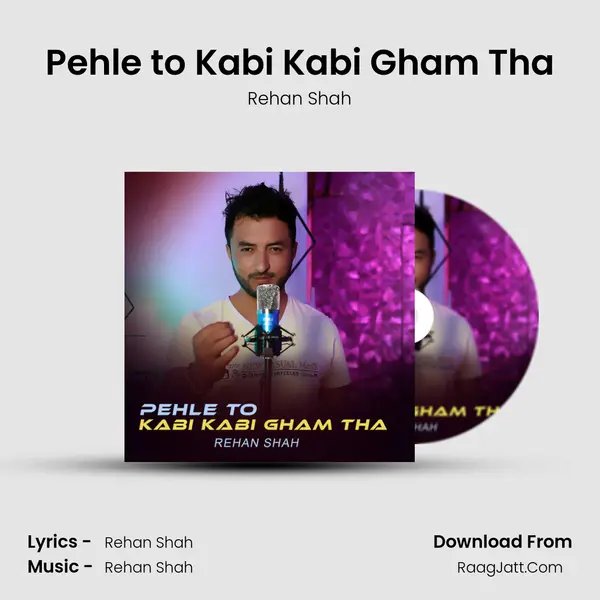 Pehle to Kabi Kabi Gham Tha - Rehan Shah