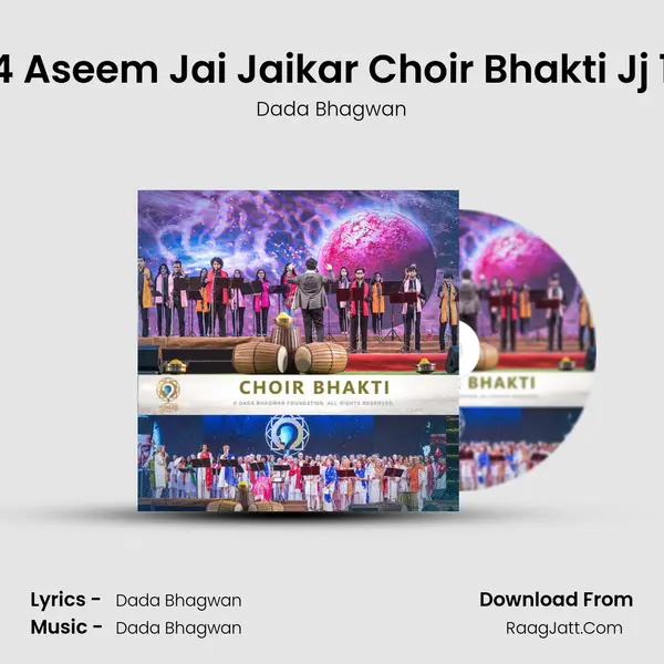 04 Aseem Jai Jaikar Choir Bhakti Jj 111 MP3 Song by Dada Bhagwan Cover