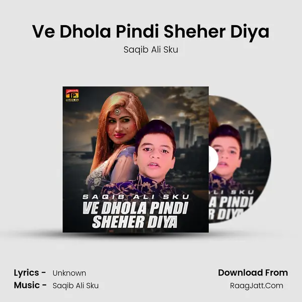Ve Dhola Pindi Sheher Diya MP3 Song by Saqib Ali Sku Cover