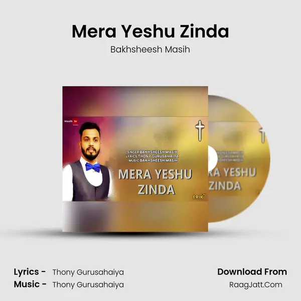 Mera Yeshu Zinda MP3 Song by Bakhsheesh Masih Cover