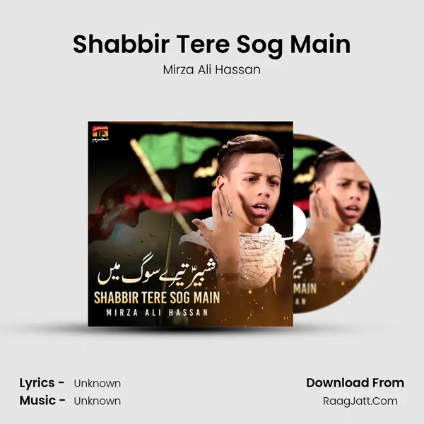 Shabbir Tere Sog Main MP3 Song by Mirza Ali Hassan Cover