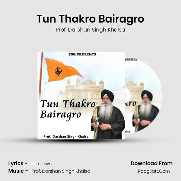Tun Thakro Bairagro MP3 Song by Prof. Darshan Singh Khalsa Cover