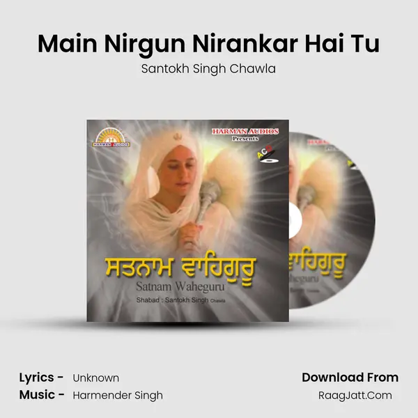 Main Nirgun Nirankar Hai Tu MP3 Song by Santokh Singh Chawla Cover
