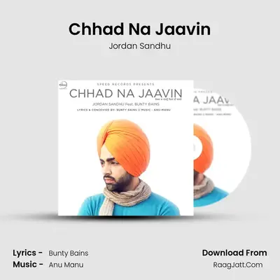 Chhad Na Jaavin MP3 Song by Jordan Sandhu Cover