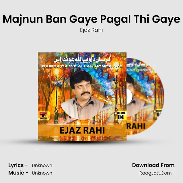 Majnun Ban Gaye Pagal Thi Gaye MP3 Song by Ejaz Rahi Cover