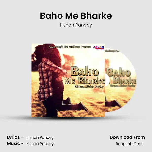 Baho Me Bharke MP3 Song by Kishan Pandey Cover