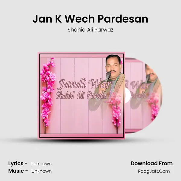 Jan K Wech Pardesan MP3 Song by Shahid Ali Parwaz Cover