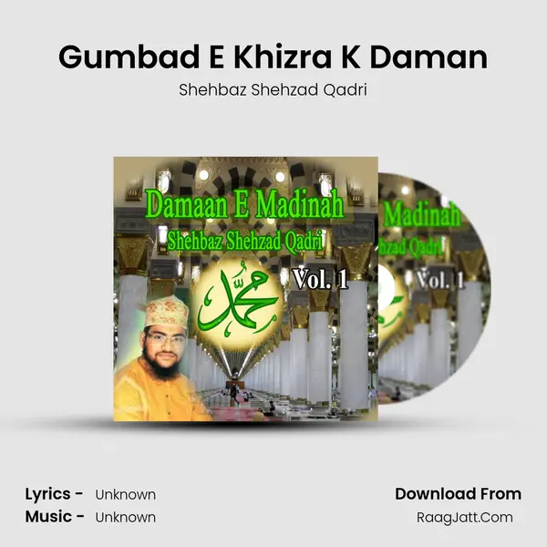 Gumbad E Khizra K Daman MP3 Song by Shehbaz Shehzad Qadri Cover