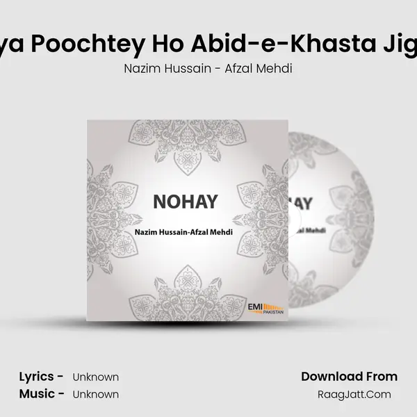 Kiya Poochtey Ho Abid-e-Khasta Jigar MP3 Song by Nazim Hussain - Afzal Mehdi Cover