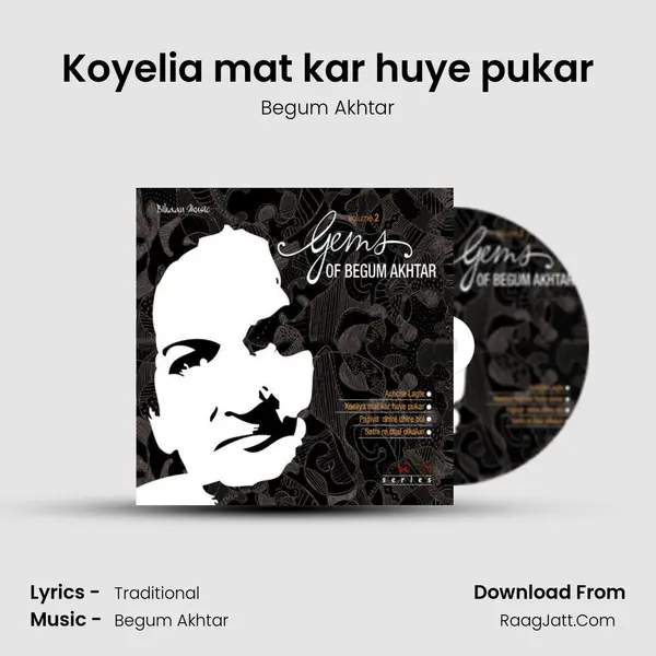Koyelia mat kar huye pukar MP3 Song by Begum Akhtar Cover