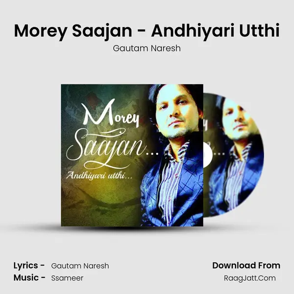 Morey Saajan - Andhiyari Utthi MP3 Song by Gautam Naresh Cover