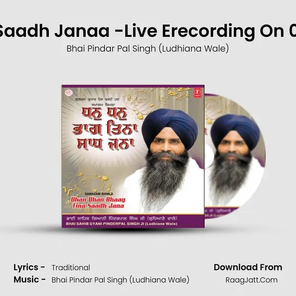 Dhan Dhan Bhaag Tinaa Saadh Janaa -Live Erecording On 07 07 2013-Morning At Gu:  MP3 Song by Bhai Pindar Pal Singh (Ludhiana Wale) Cover