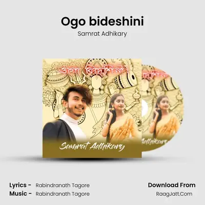 Ogo bideshini - Samrat Adhikary