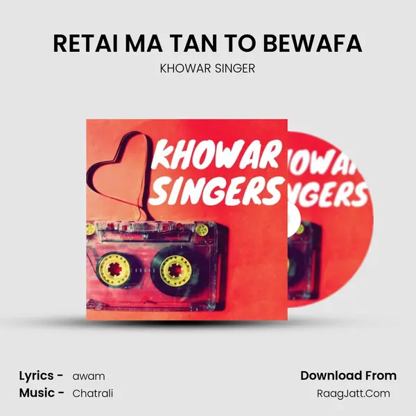 RETAI MA TAN TO BEWAFA MP3 Song by KHOWAR SINGER Cover