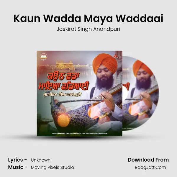 Kaun Wadda Maya Waddaai MP3 Song by Jaskirat Singh Anandpuri Cover