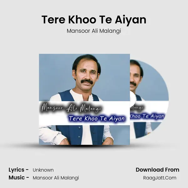 Tere Khoo Te Aiyan - Mansoor Ali Malangi