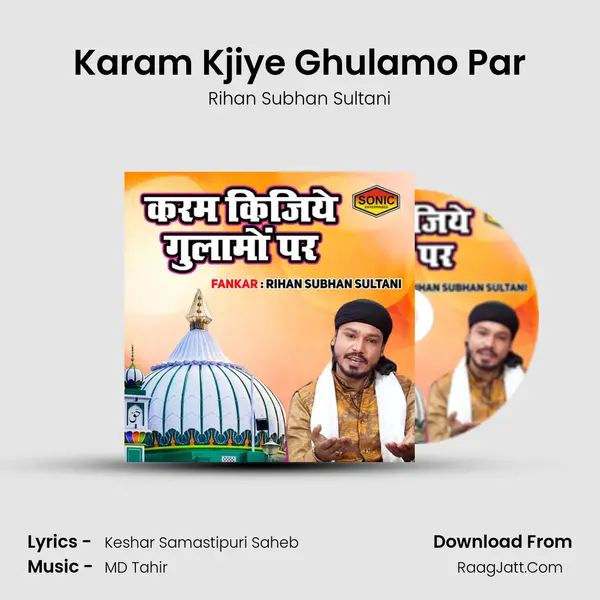 Karam Kjiye Ghulamo Par - Rihan Subhan Sultani