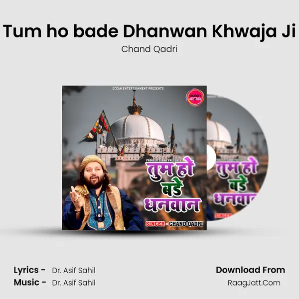 Tum ho bade Dhanwan Khwaja Ji - Chand Qadri