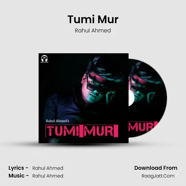 Tumi Mur MP3 Song by Rahul Ahmed Cover