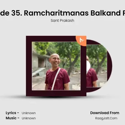 Episode 35. Ramcharitmanas Balkand Part 6 MP3 Song by Sant Prakash Cover