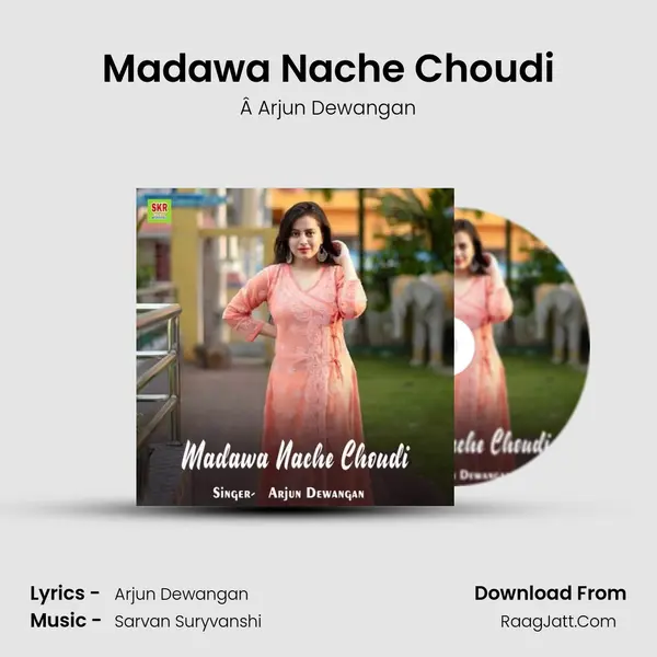 Madawa Nache Choudi MP3 Song by Â Arjun Dewangan Cover