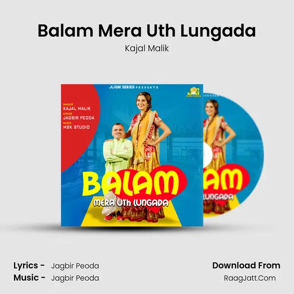 Balam Mera Uth Lungada - Kajal Malik