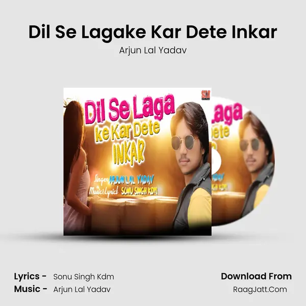 Dil Se Lagake Kar Dete Inkar MP3 Song by Arjun Lal Yadav Cover