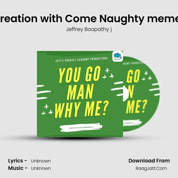 Meme Creation with Come Naughty memes | S1E14 MP3 Song by Jeffrey Boopathy j Cover