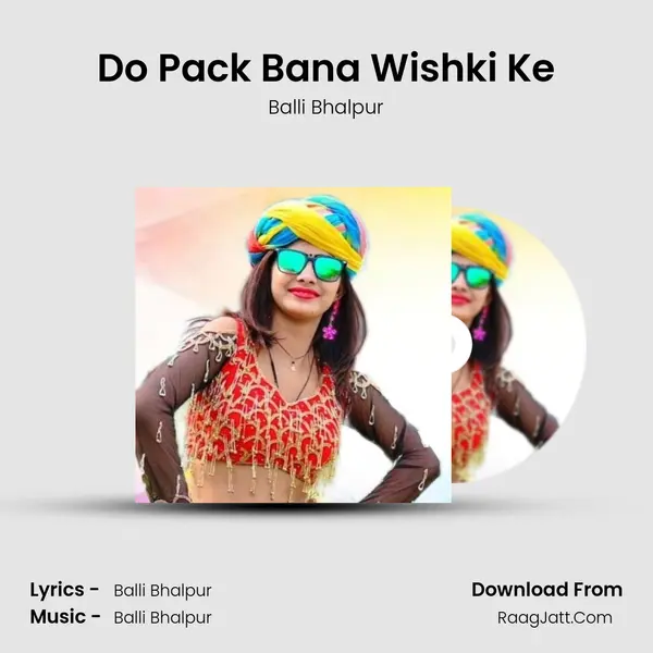 Do Pack Bana Wishki Ke - Balli Bhalpur