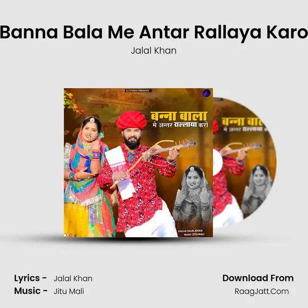 Banna Bala Me Antar Rallaya Karo - Jalal Khan