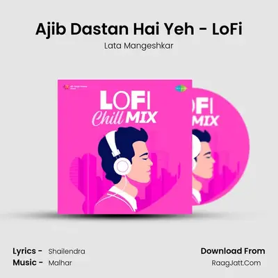 Ajib Dastan Hai Yeh - LoFi MP3 Song by Lata Mangeshkar Cover