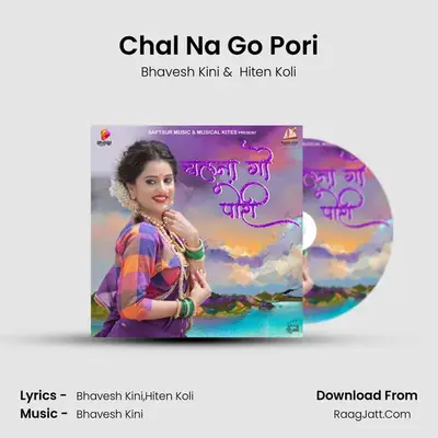 Chal Na Go Pori - Bhavesh Kini