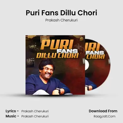 Puri Fans Dillu Chori - Prakash Cherukuri