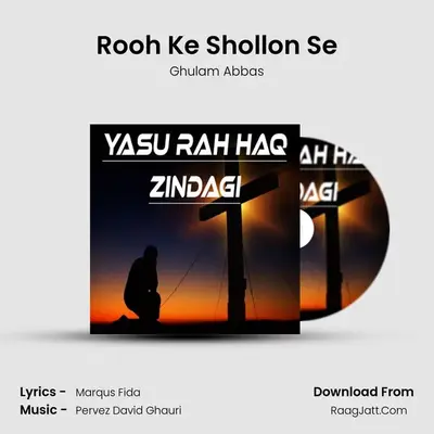 Rooh Ke Shollon Se MP3 Song by Ghulam Abbas Cover