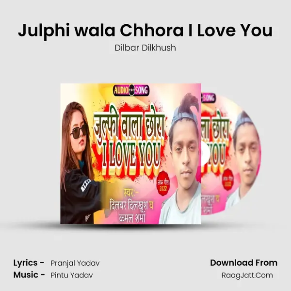 Julphi wala Chhora I Love You MP3 Song by Dilbar Dilkhush Cover