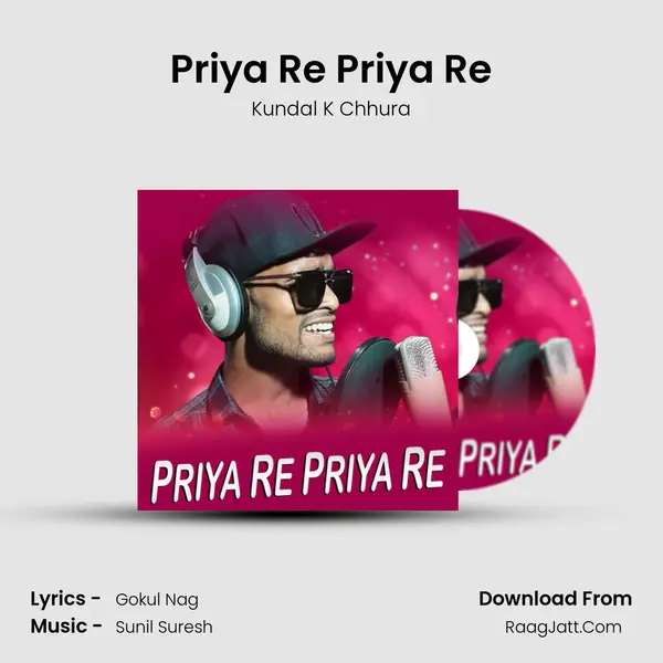 Priya Re Priya Re - Kundal K Chhura