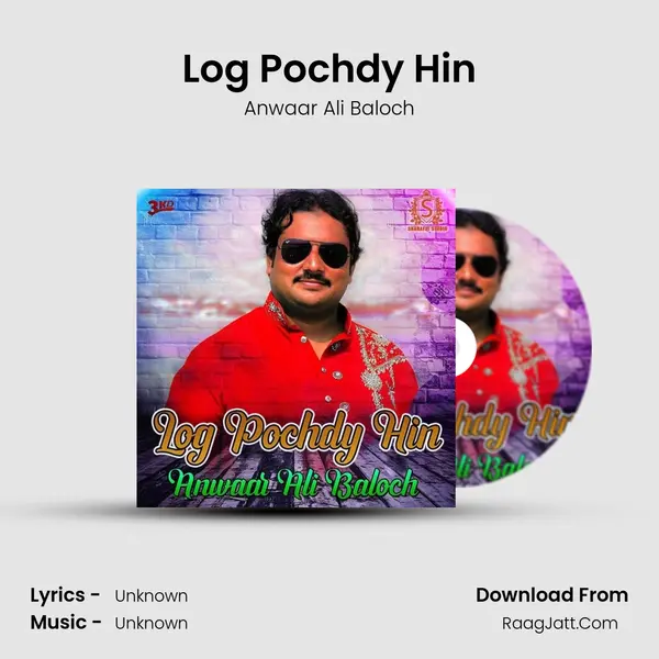 Log Pochdy Hin - Single - Anwaar Ali Baloch