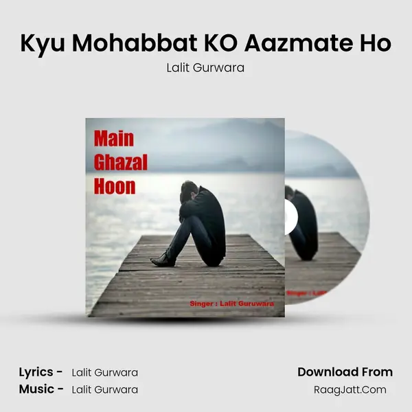 Kyu Mohabbat KO Aazmate Ho mp3 song