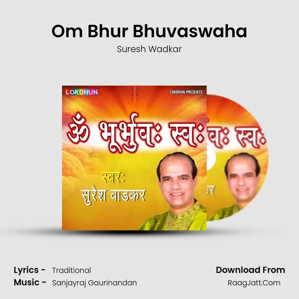 Om Bhur Bhuvaswaha - Suresh Wadkar