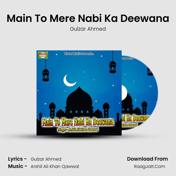 Main To Mere Nabi Ka Deewana MP3 Song by Gulzar Ahmed Cover